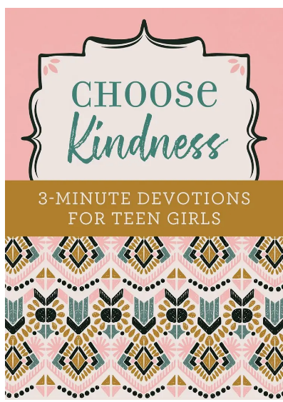 Choose Kindness: 3 Minute Devotions for Teen Girls