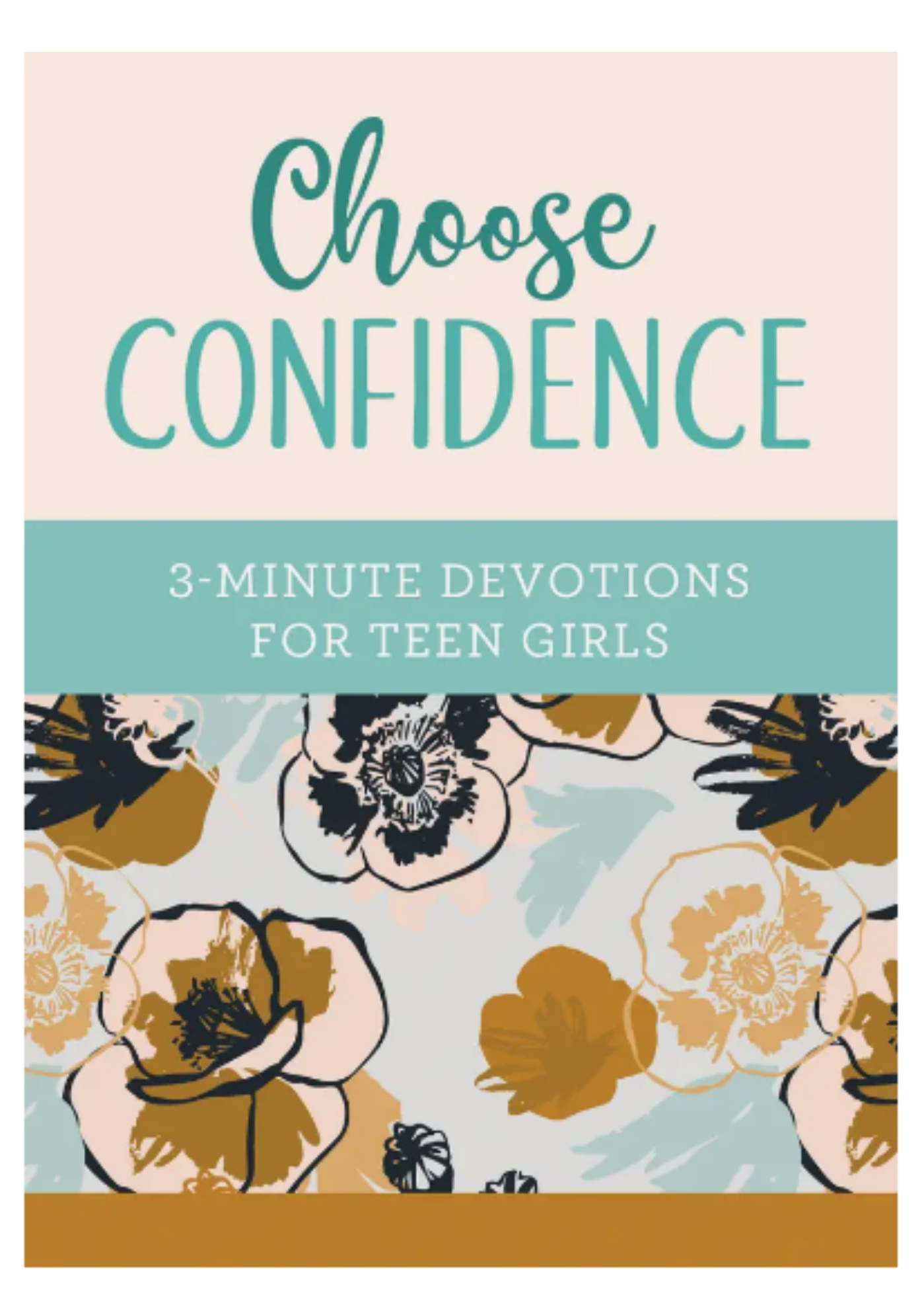 Choose Confidence: 3 Minute Devotions for Teen Girls